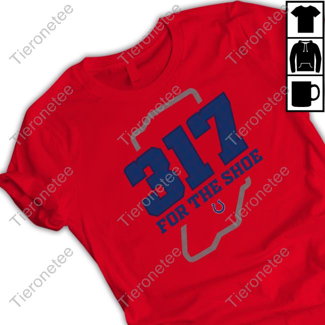 Colts 317 For The Shoe Hoodie