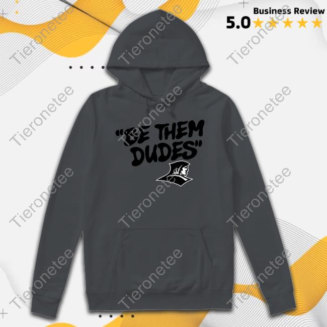 Be Them Dudes New Shirt Providence Friars