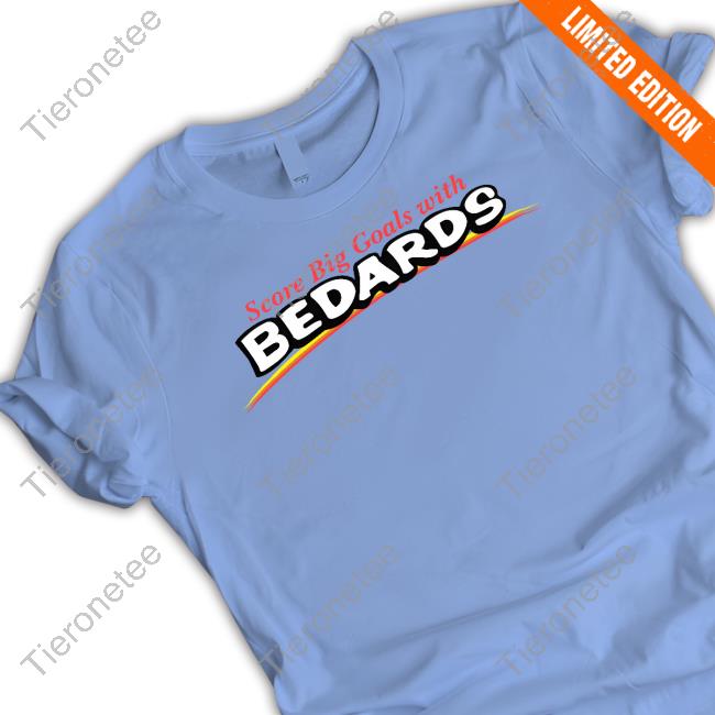 Official Obvious Shirts Merch Score Big Goals With Bedards Shirt