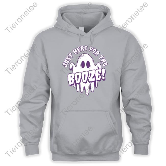 Just Here For The Booze Hoodie
