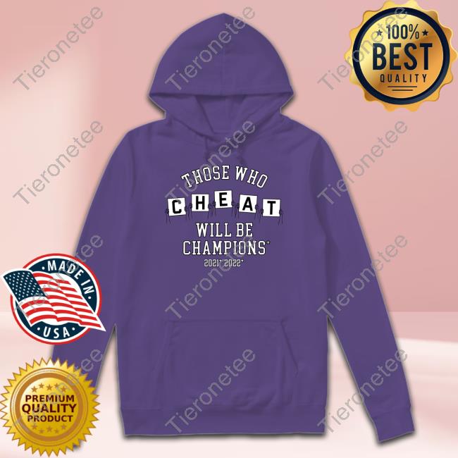 Those Who Cheat Will Be Champions T Shirt