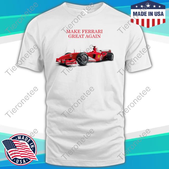 Official F2004 Make Ferrari Great Again Shirts