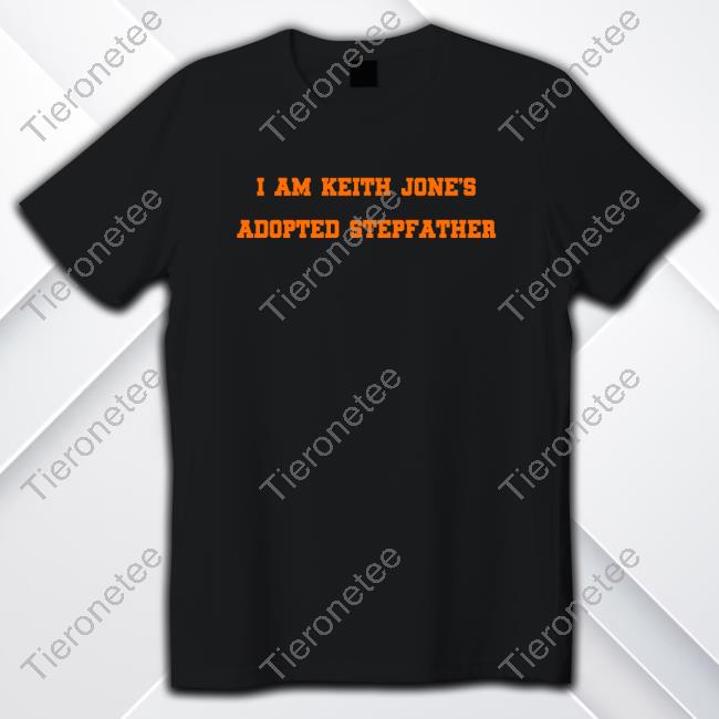 Official I Am Keith Jones Adopted Stepfather Tee Shirt