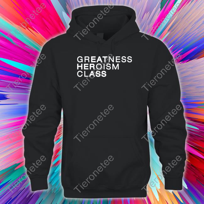 Official Greatness Heroism Class Eat Her Ass Shirt