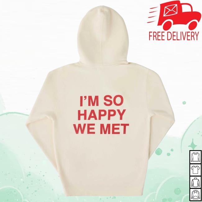 Official WNRS Merch Store We're Not Really Strangers I'm So Happy We Met Limited Edition Popover Hoodie