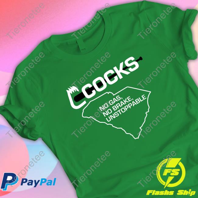 Cocks No Gas No Brake Unstoppable Shirts