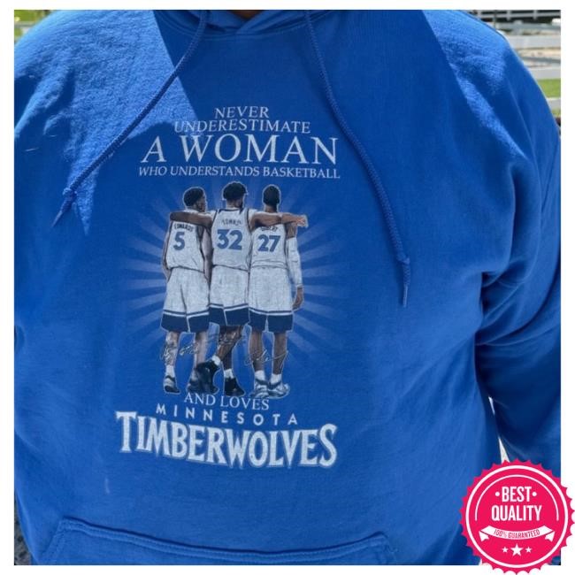 Never Underestimate A Woman Who Understands Basketball And Loves Minnesota Timberwolves Long Sleeve Hoodie Karl Towns