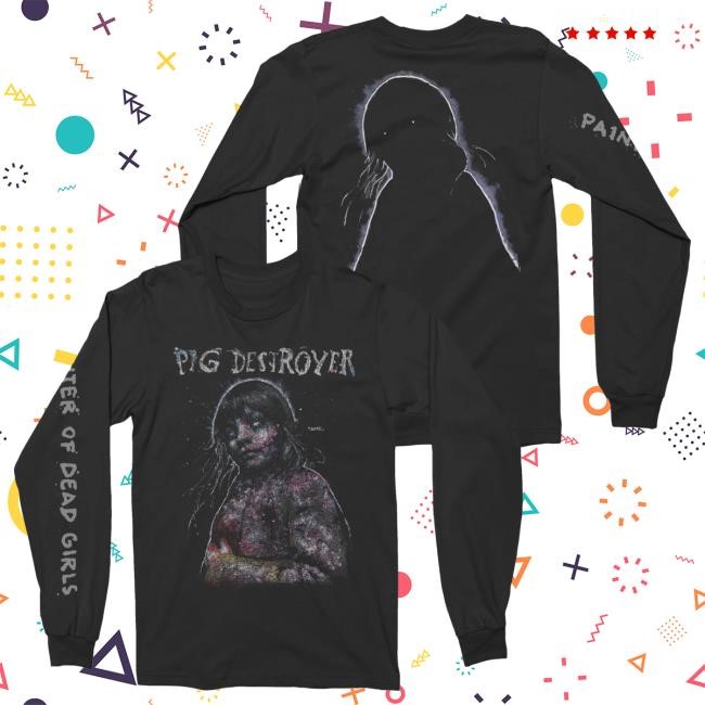 Official Night Shift Merch Store Shop Pig Destroyer - Painter Of Dead Girls Long Sleeve Top Shirt Nightshift Merch