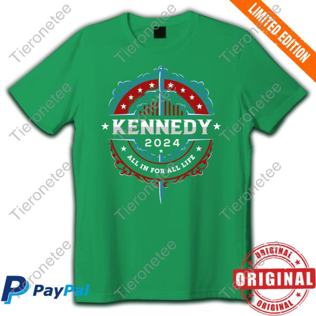 Official Kennedy 2024 All In For All Life Shirt Robert F Kennedy Jr
