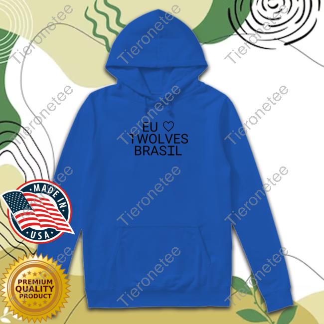 Official Timberwolves Brasil Eu Love Twolves Brasil T Shirts