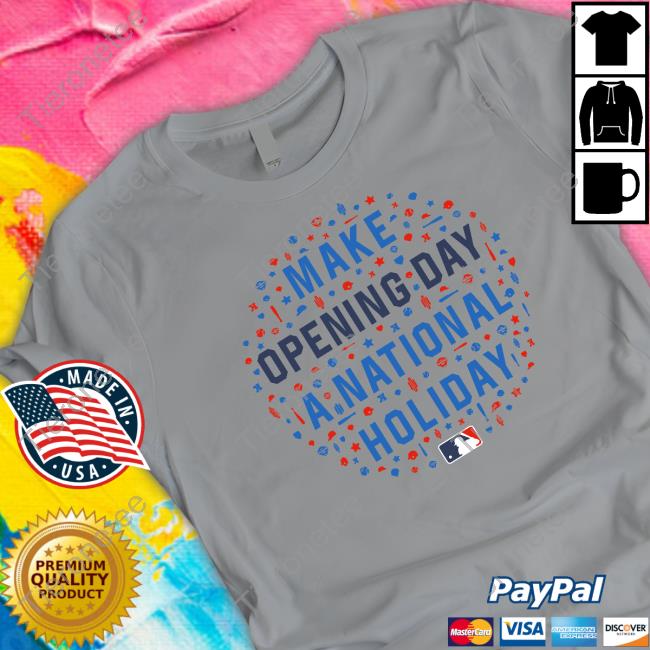 Baseballism X Mlb Make Opening Day A National Holiday T Shirts