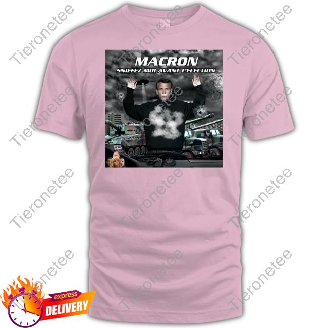 Macron Troll Macron Sniffez Moi Avant L'election T Shirt Billy Vernon