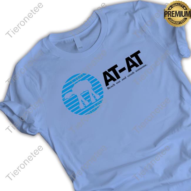 At-At Reach Out And Crush Someone T-Shirt