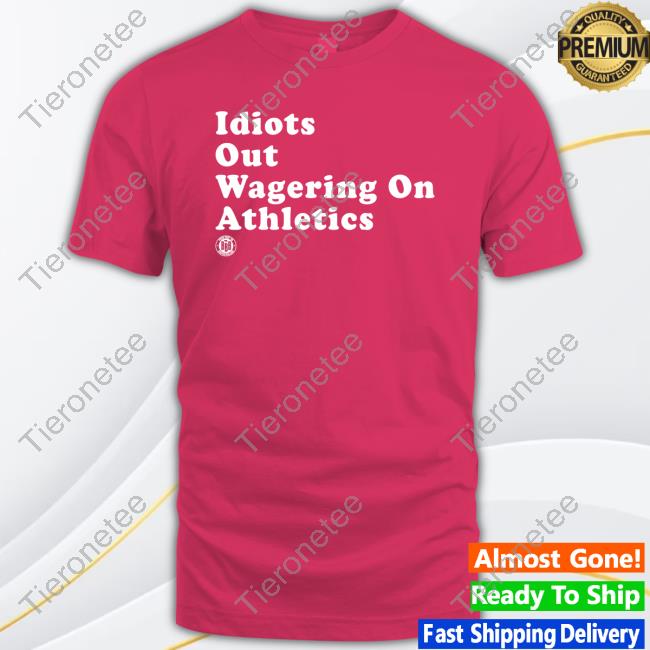 Official Bbbprinting Merch Idiots Out Wagering On Athletics Shirt Triple B