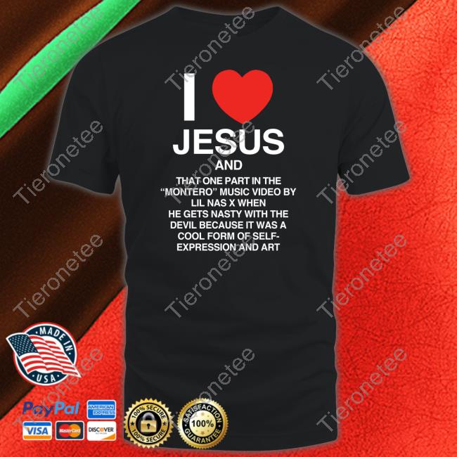 Shirts That Go Hard Lil Nas X Store I Love Jesus An That One Part In The Montero Music Video By Lil Nas X Shirt