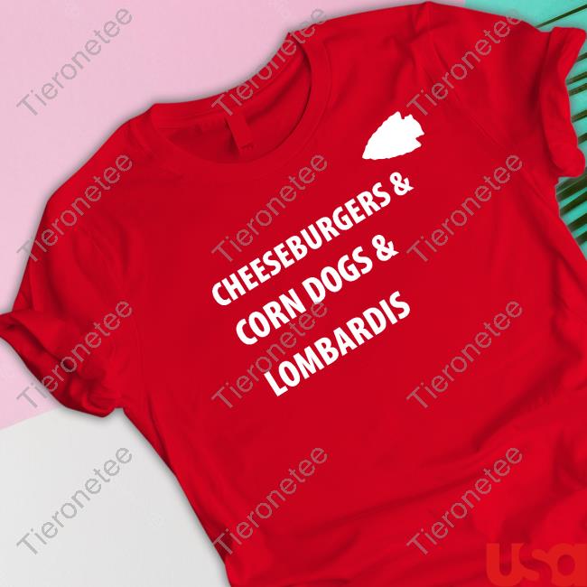Official Kansas City Chiefs Cheeseburgers & Corn Dogs & Lombardis T-Shirt