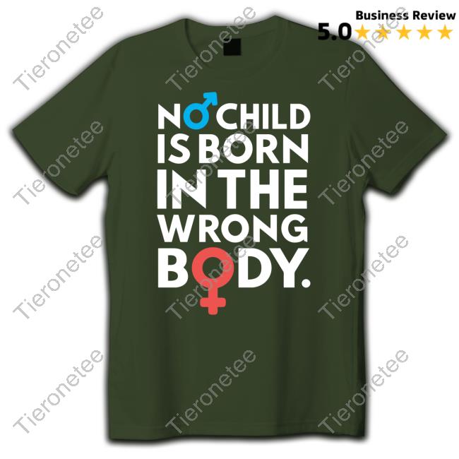 No Child Is Born In The Wrong Body T Shirt