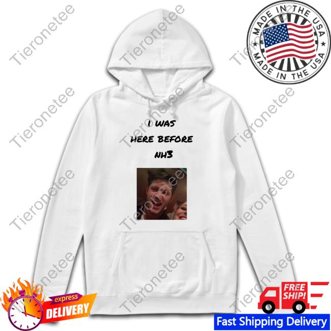 Official I Was Here Before Nh3 T-Shirt