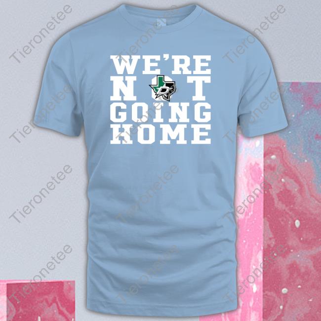 We're Not Going Home Long Sleeve Tee