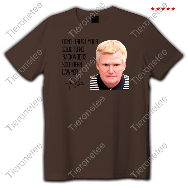 Don't Trust Your Soul To No Backwoods Southern Lawyer Tee Shirts