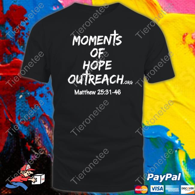 Moments Of Hope Outreach Matthew 25 31 48 Hoodie