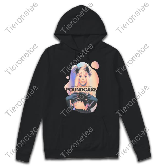 Obsessed With Shop Alaska Thunderfuck Poundcake Hoodie