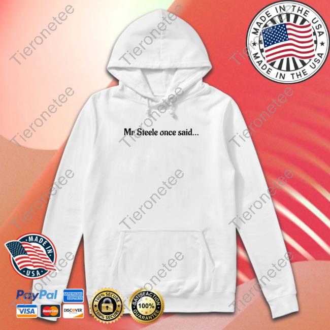 Original Mr Steele Once Said Shirt