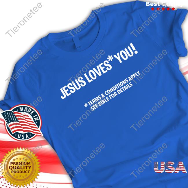 Satan Jesus Loves You Terms And Conditions Apply See Bible For Details Shirt