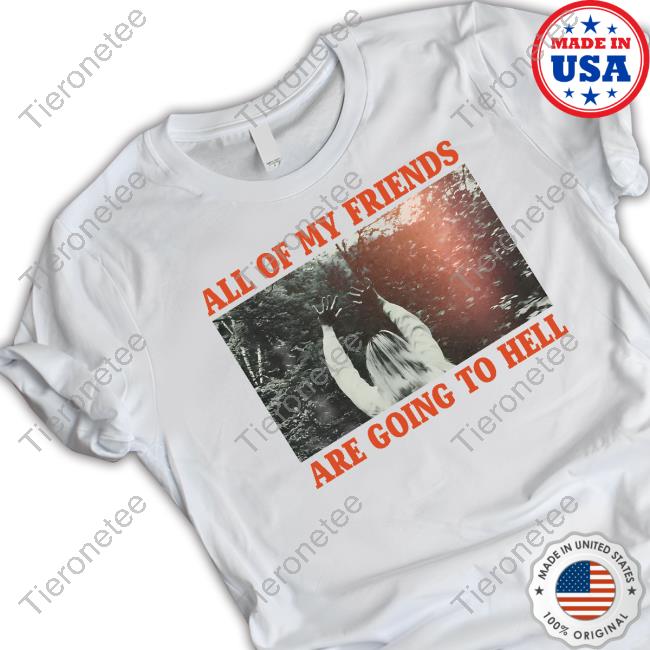 Official Evil Greed Merch Reverend Kristin Michael Hayter All Of My Friends Shirt