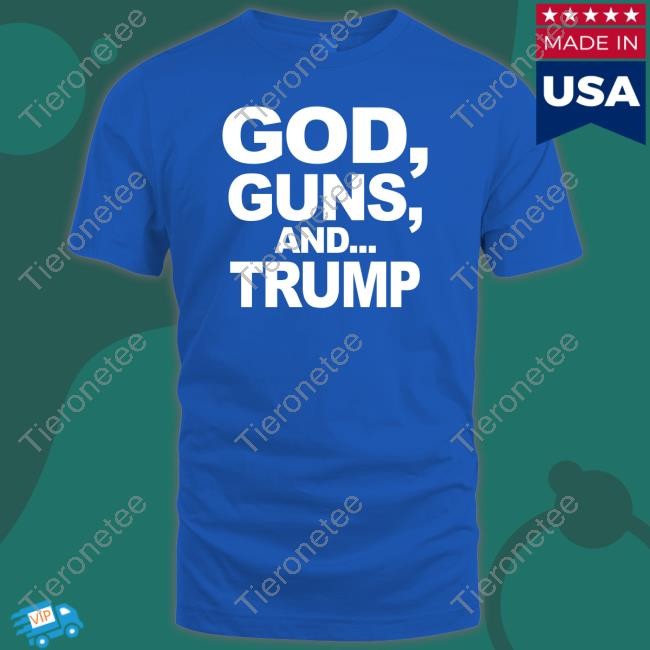 God Guns And Trump Shirts