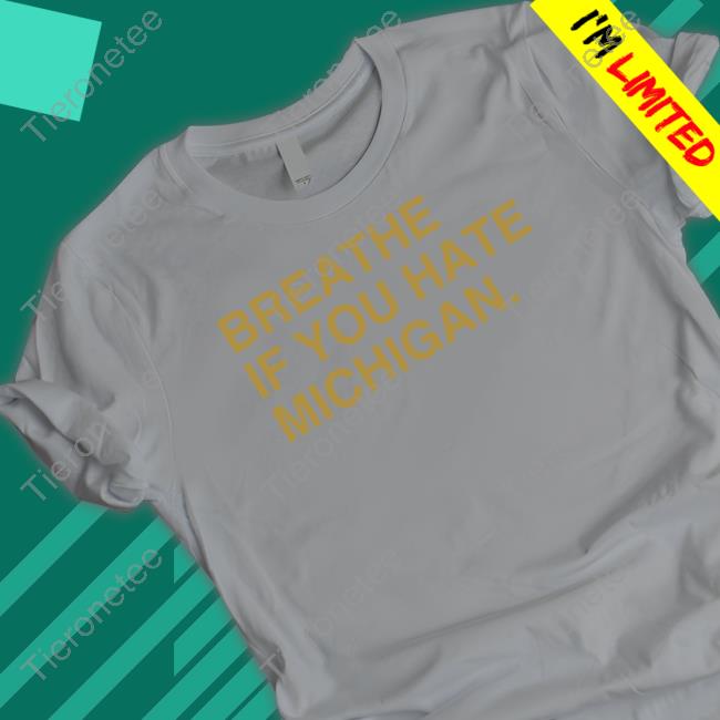 Obvious Shirts Merch Breathe If You Hate Michigan Hoodie
