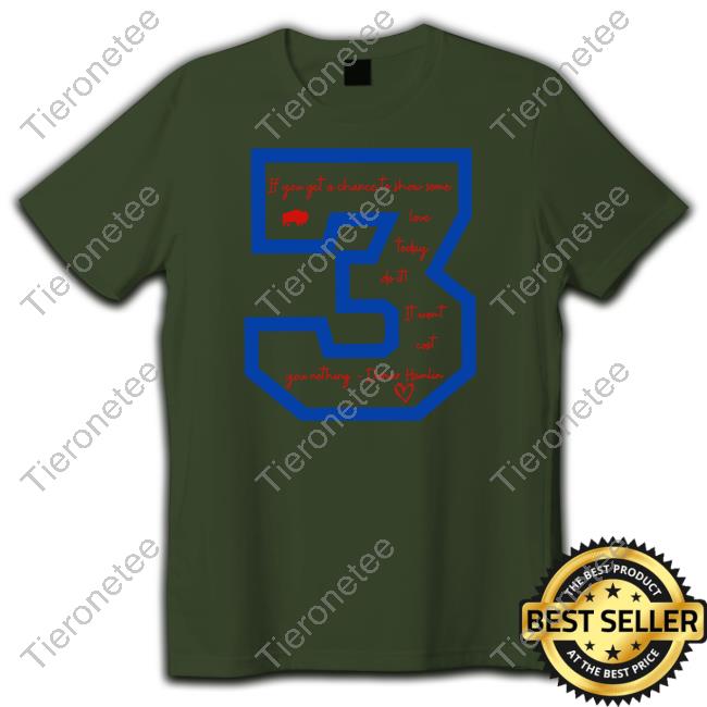 Official Josh Allen If You Get A Chace To Show Some Love Today Do It It Wont Cost You Nothing Damar Hamlin 3 Sweatshirt