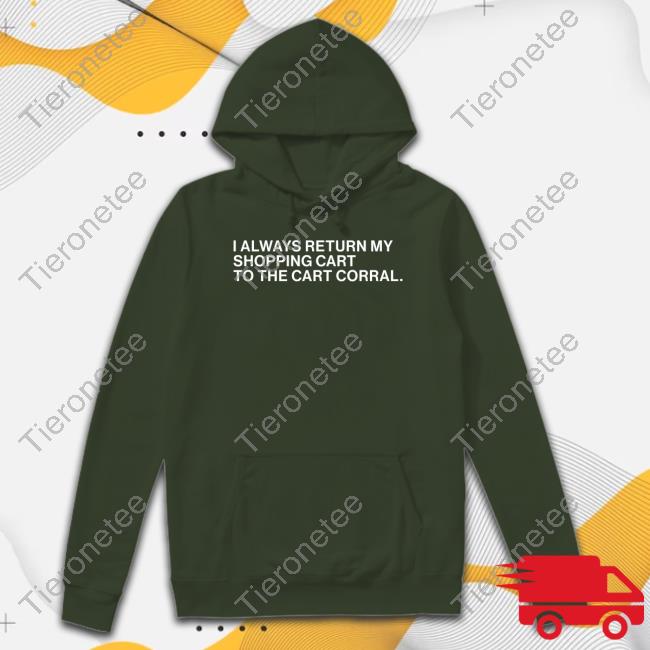 Official I Always Return My Shopping Cart To The Cart Corral Shirt