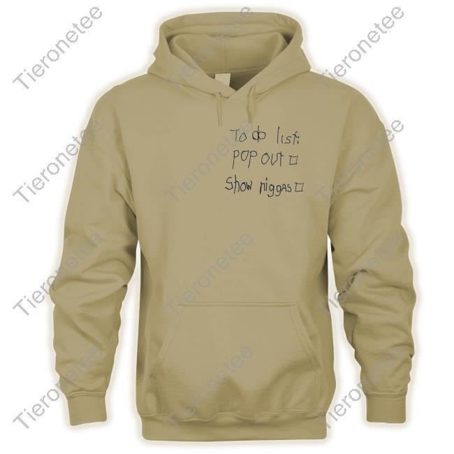 To Do List Pop Out Show Niggas New Hoodie