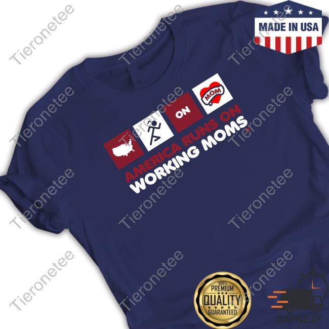 Breakingt America Runs On Working Moms T-Shirt