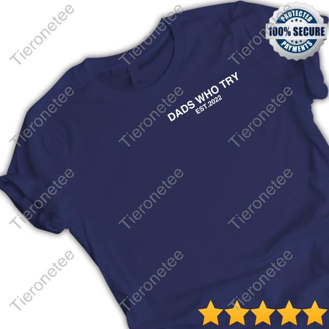 Dads Who Try Tee