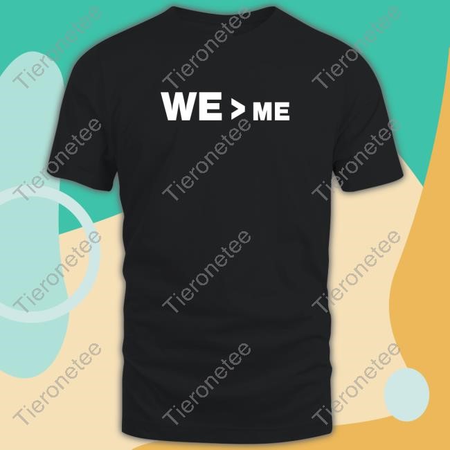 We > Me Hot Shirt