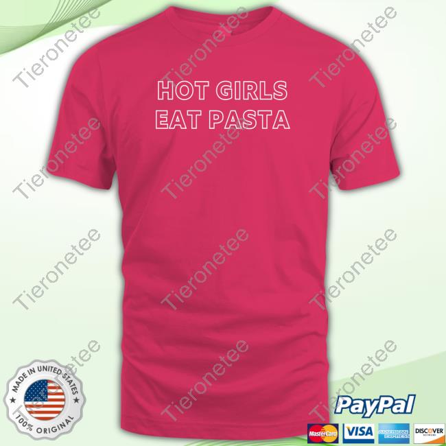 Hot Girls Eat Pasta T Shirt