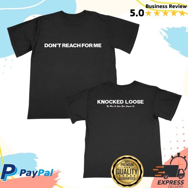 Knocked Loose Don't Reach For Me Shirt