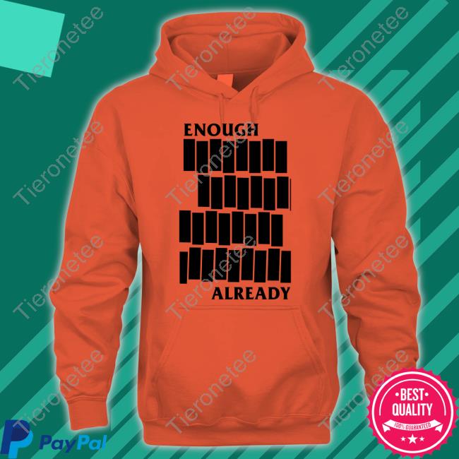 Enough Already Tee Shirt
