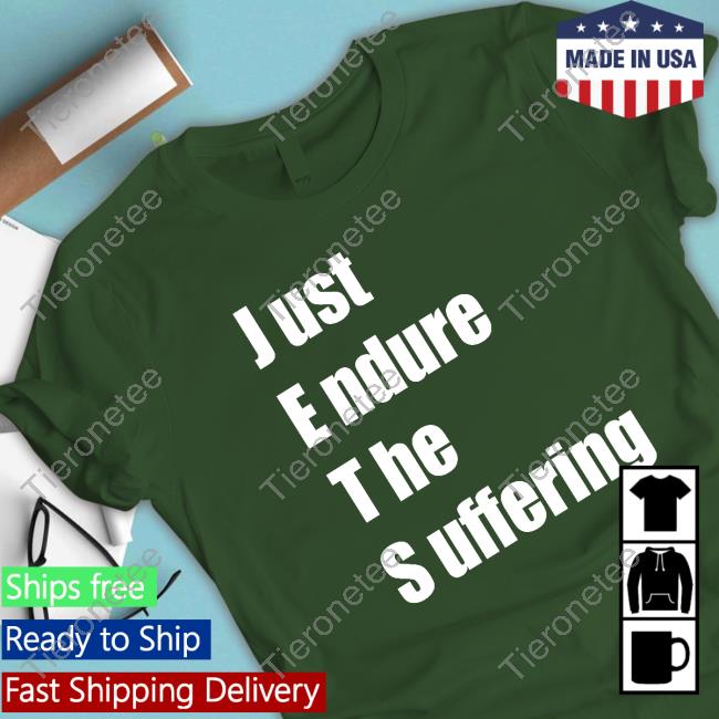 Official Just Endure The Suffering Shirt