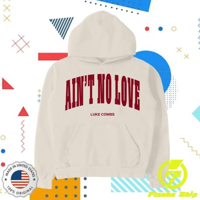Luke Combs - Ain't No Love Hoodie Sweatshirt Luke Combs Store Merch