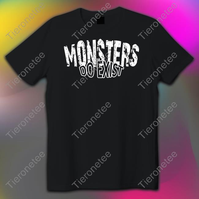Irongods Merch Monsters Do Exist Tee Tyrus