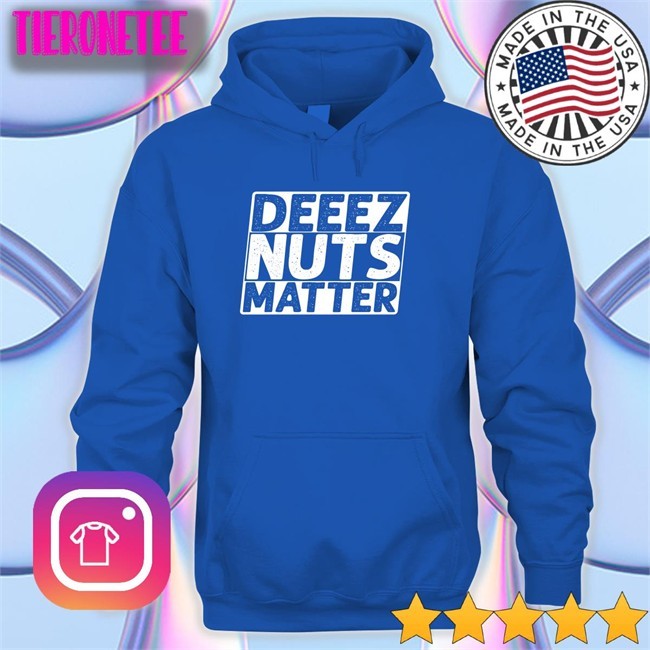 Deeez Nuts Matter Shirt