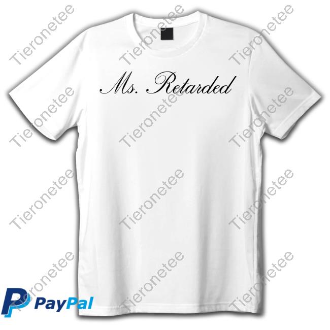 Ms. Retarded New Shirt
