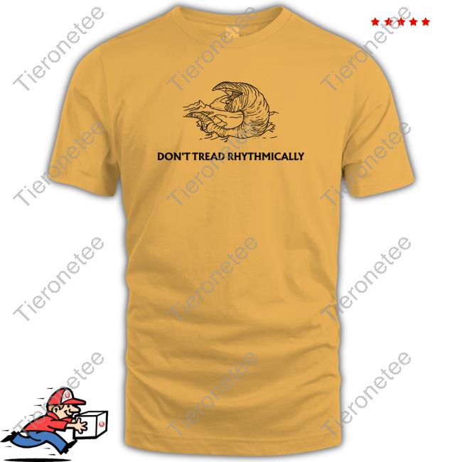 Don't Tread Rhythmically T-Shirt