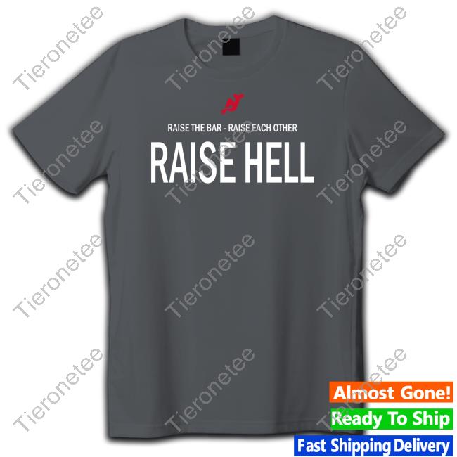 Devils Raise The Bar Raise Each Other Raise Hell Tee Shirt