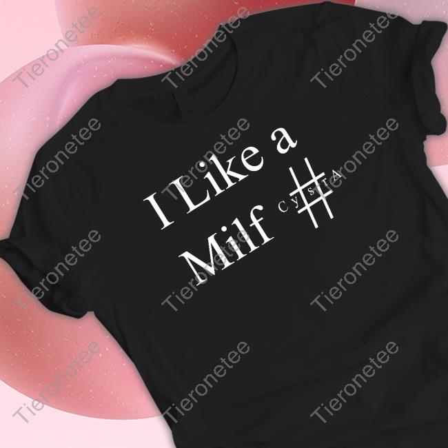 I Like A Milf Cysra Black T Shirt