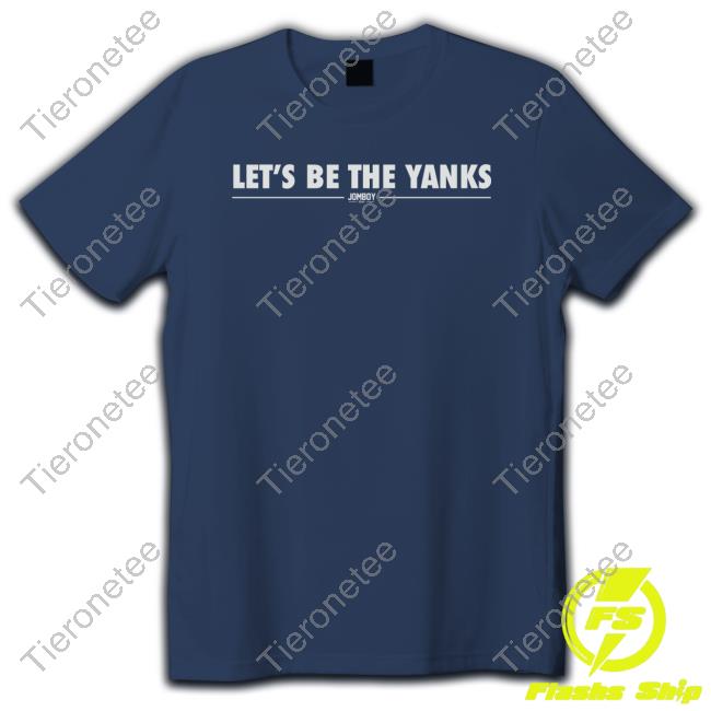 Official Jomboy Media Merch Let's Be The Yanks T Shirts