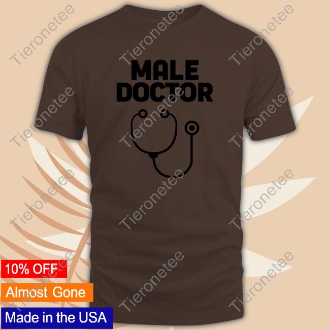 Official Man Who Has It All Male Doctor Shirts